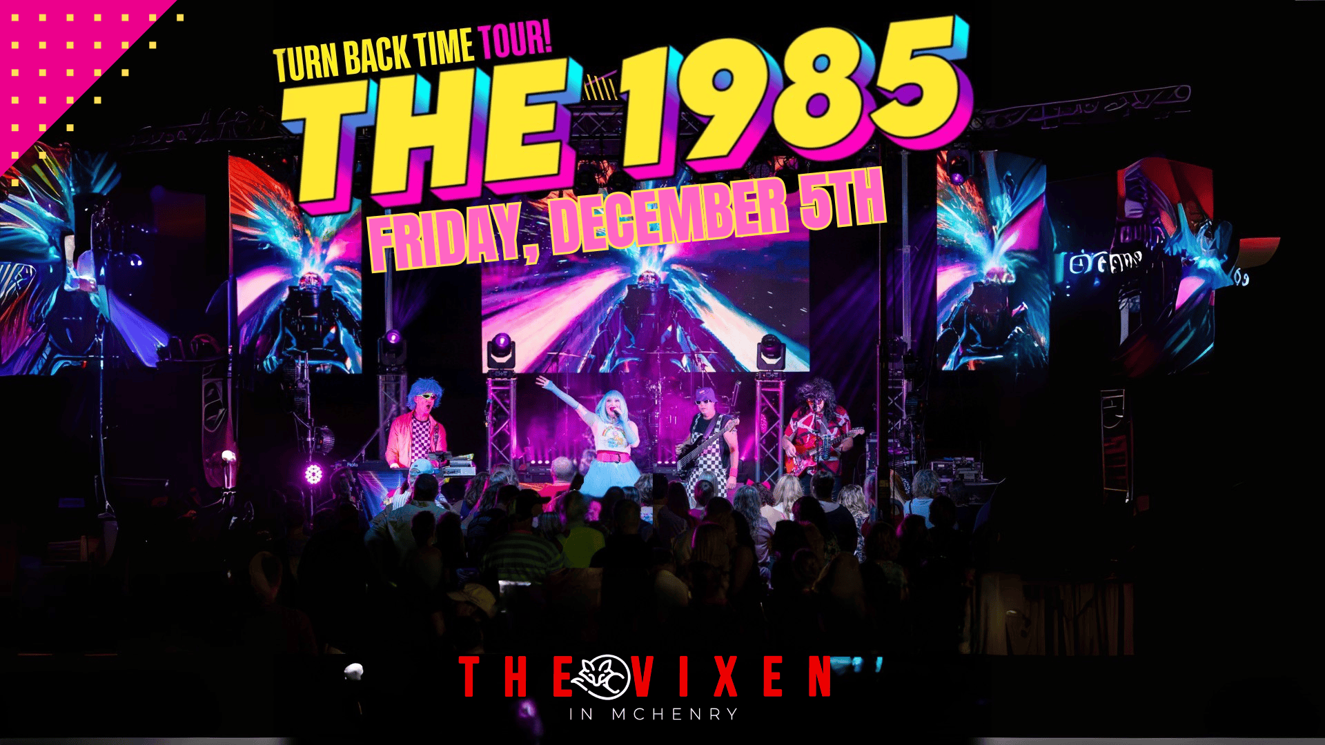 THE 1985 LIVE AT THE VIXEN IN MCHENRY FRIDAY DECEMBER 5TH